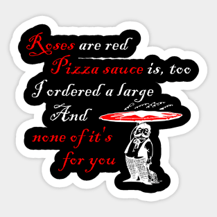 Roses Are Red Bad Poetry Pizza Shirt Sticker